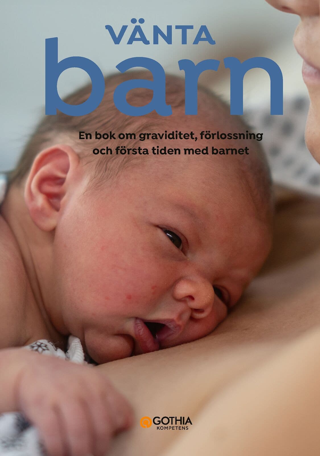 Vänta barn : en bok om graviditet, förlossning och första tiden med barnet