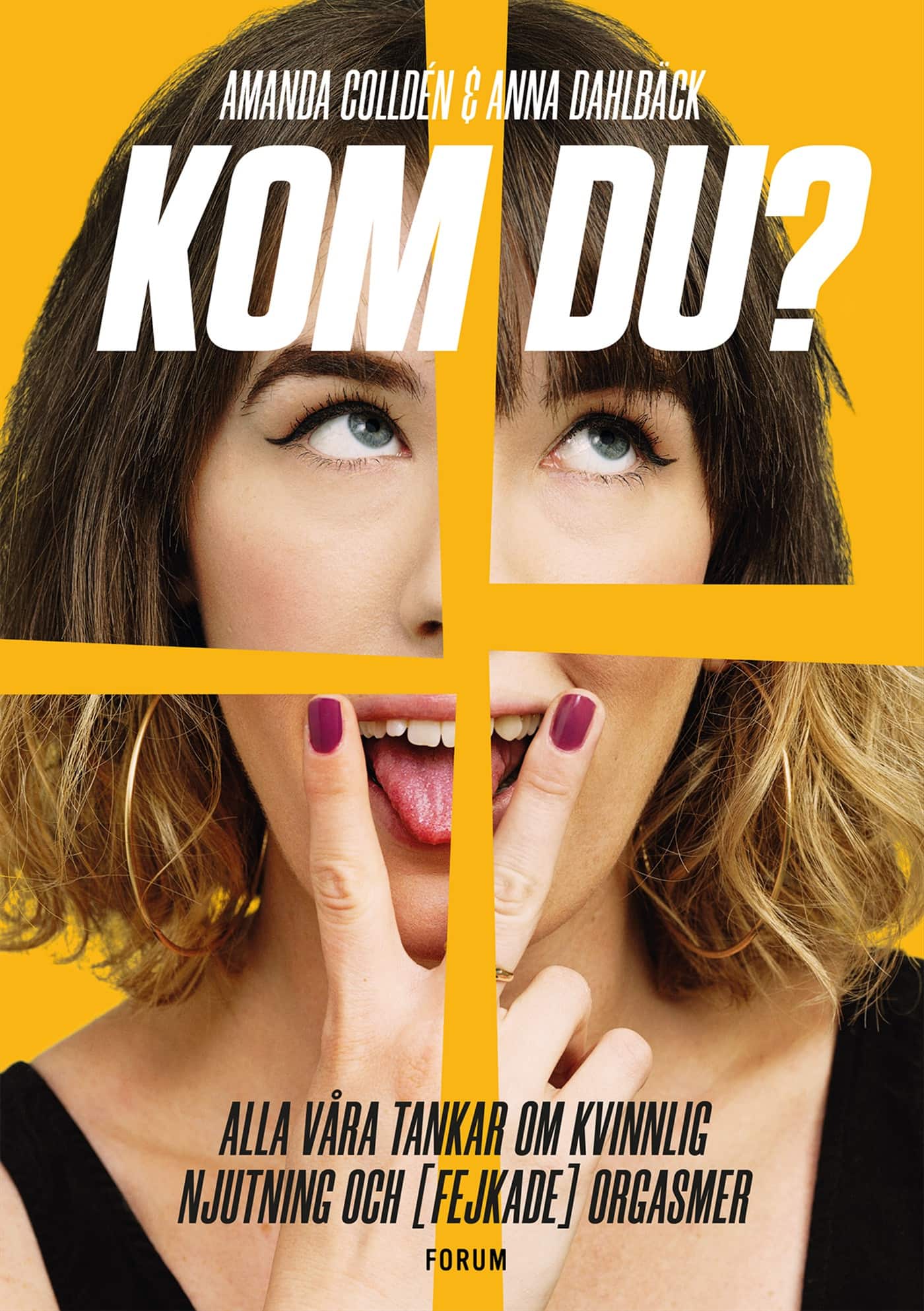 Kom du? : alla våra tankar om kvinnlig njutning och (fejkade) orgasmer av Amanda Colldén