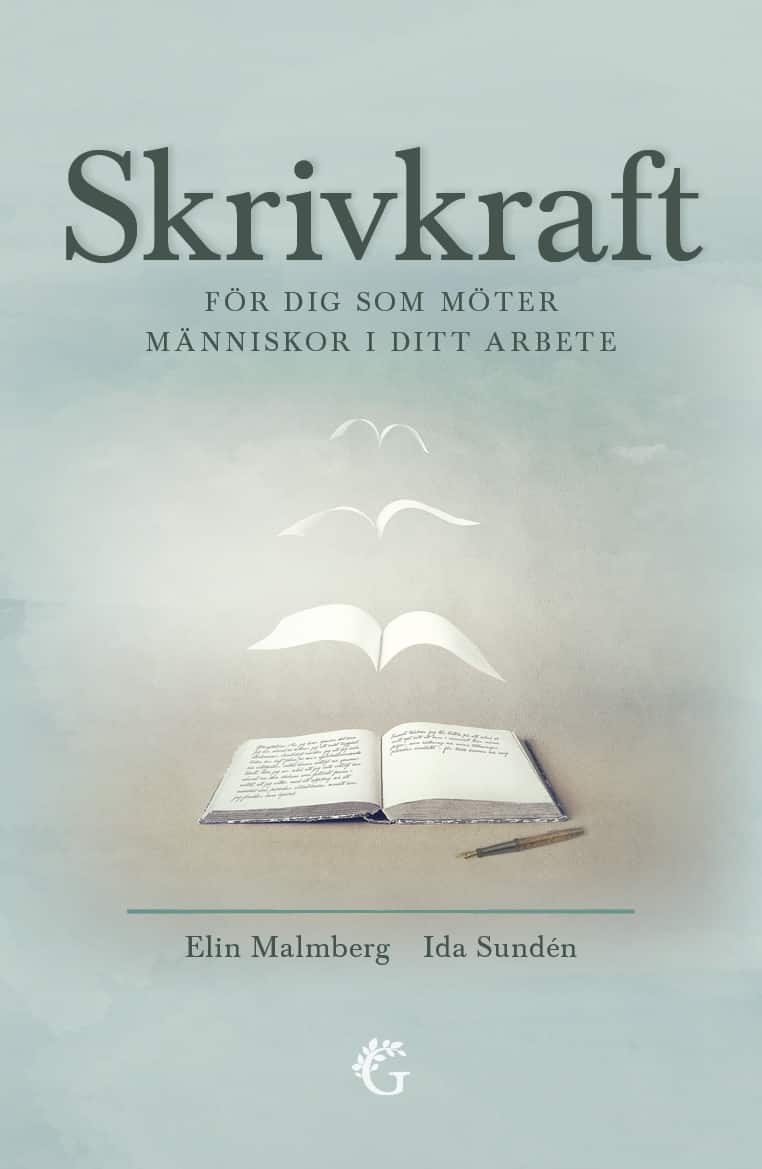 Skrivkraft : för dig som möter människor i ditt arbete av Elin Malmberg
