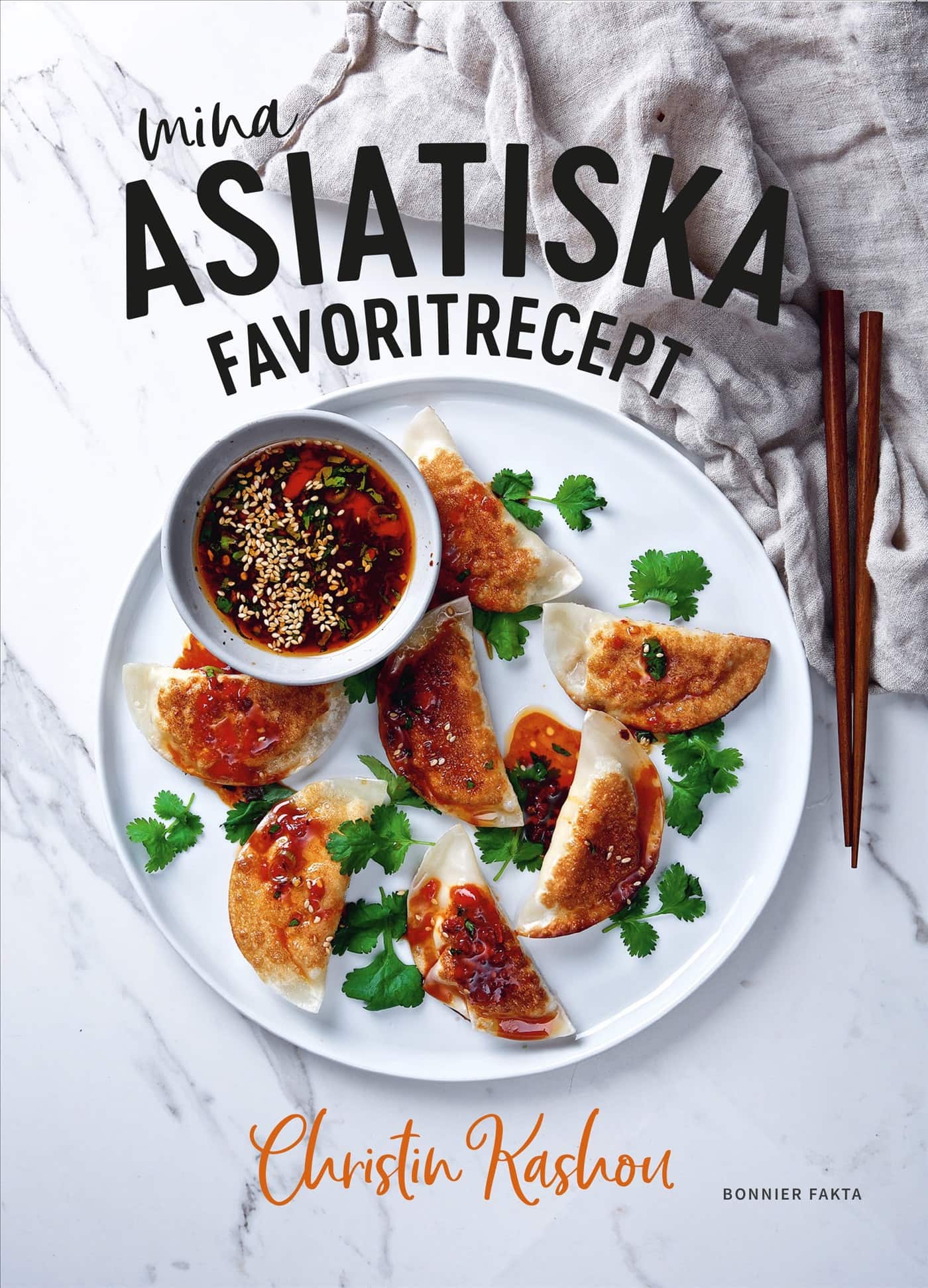 Mina asiatiska favoritrecept : vinnare av Sveriges mästerkock 2021 av Christin Kashou