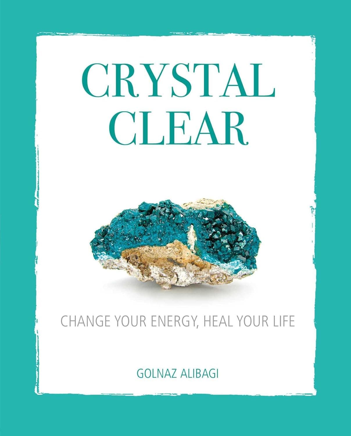 Crystal clear - change your energy, heal your life