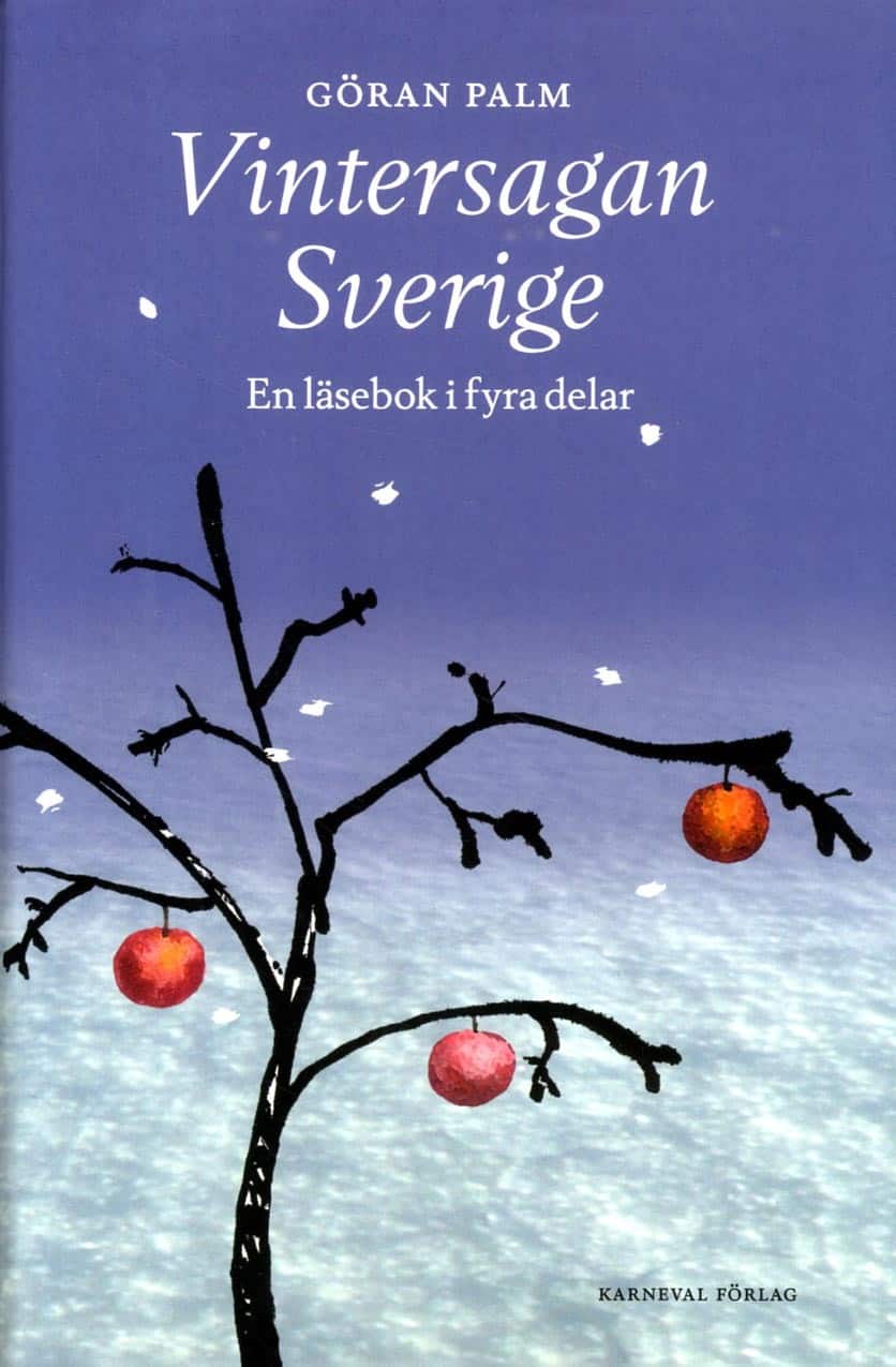 Vintersagan Sverige : En läsebok i fyra delar av Göran Palm