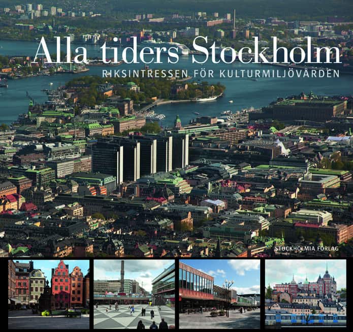 Alla tiders Stockholm : riksintressen för kulturmiljövården av Anna Bergman