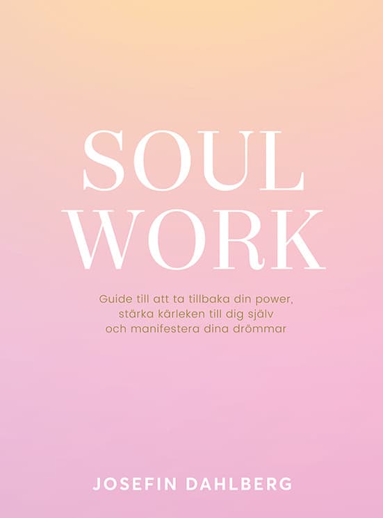 Soul work : guide till att ta tillbaka din power, stärka kärleken till dig själv och manifestera dina drömmar