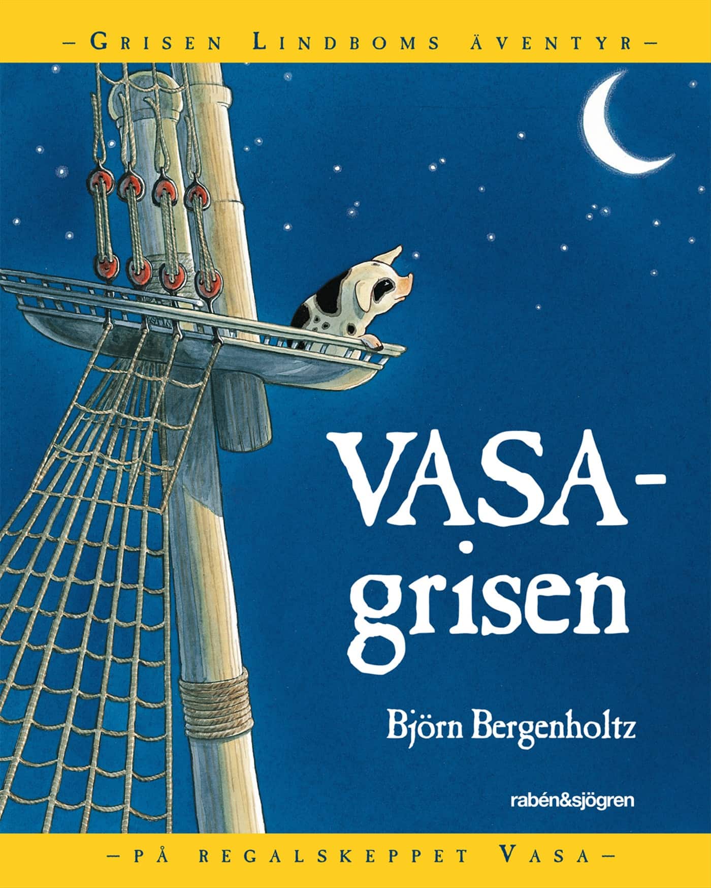 Vasagrisen : Grisen Lindboms äventyr på regalskeppet Vasa av Björn Bergenholtz