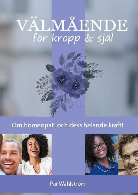Välmående för kropp & själ : om homeopati och energimedicin och dess möjligheter till helande av Pär Wahlström