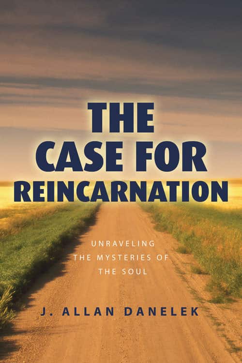 Case for reincarnation - unraveling the mysteries of the soul av J. Allan Danelek