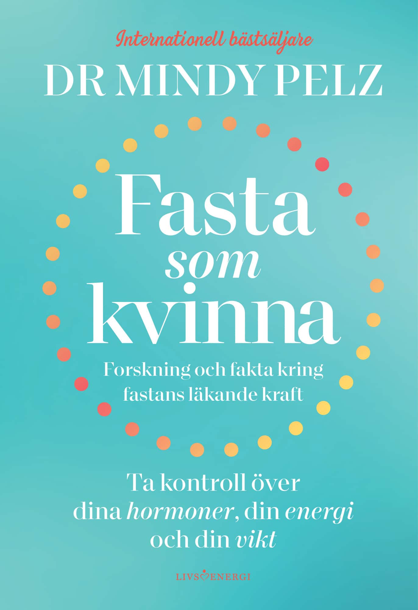 Fasta som kvinna : forskning och fakta kring fastans läkande kraft av Mindy Pelz