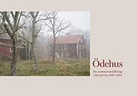 Ödehus : En sommarutställning i Stensjö by 2013-2014 av Robert Danielsson
