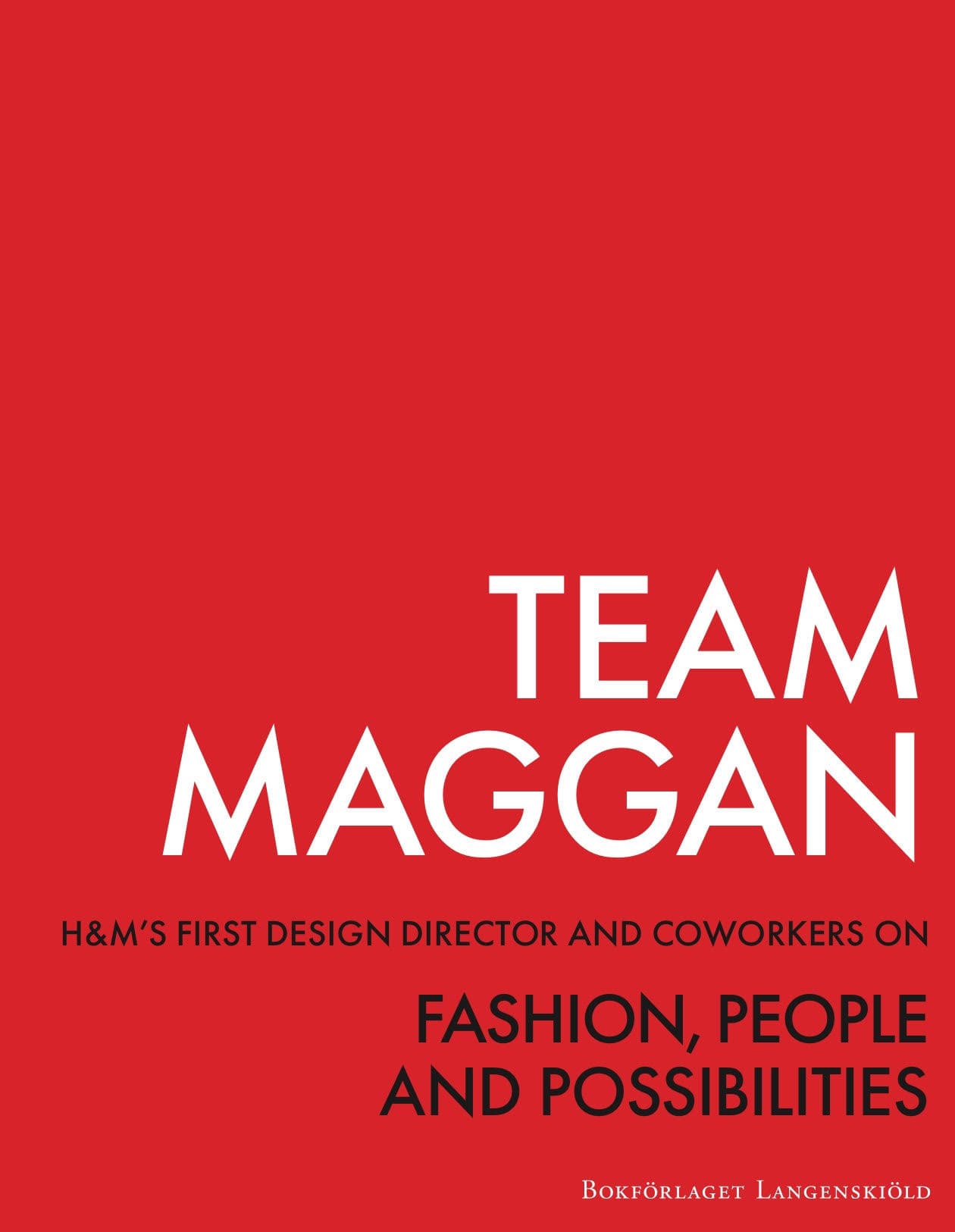 Team Maggan : H&M's first design director and coworkers on fashion, people and possibilities