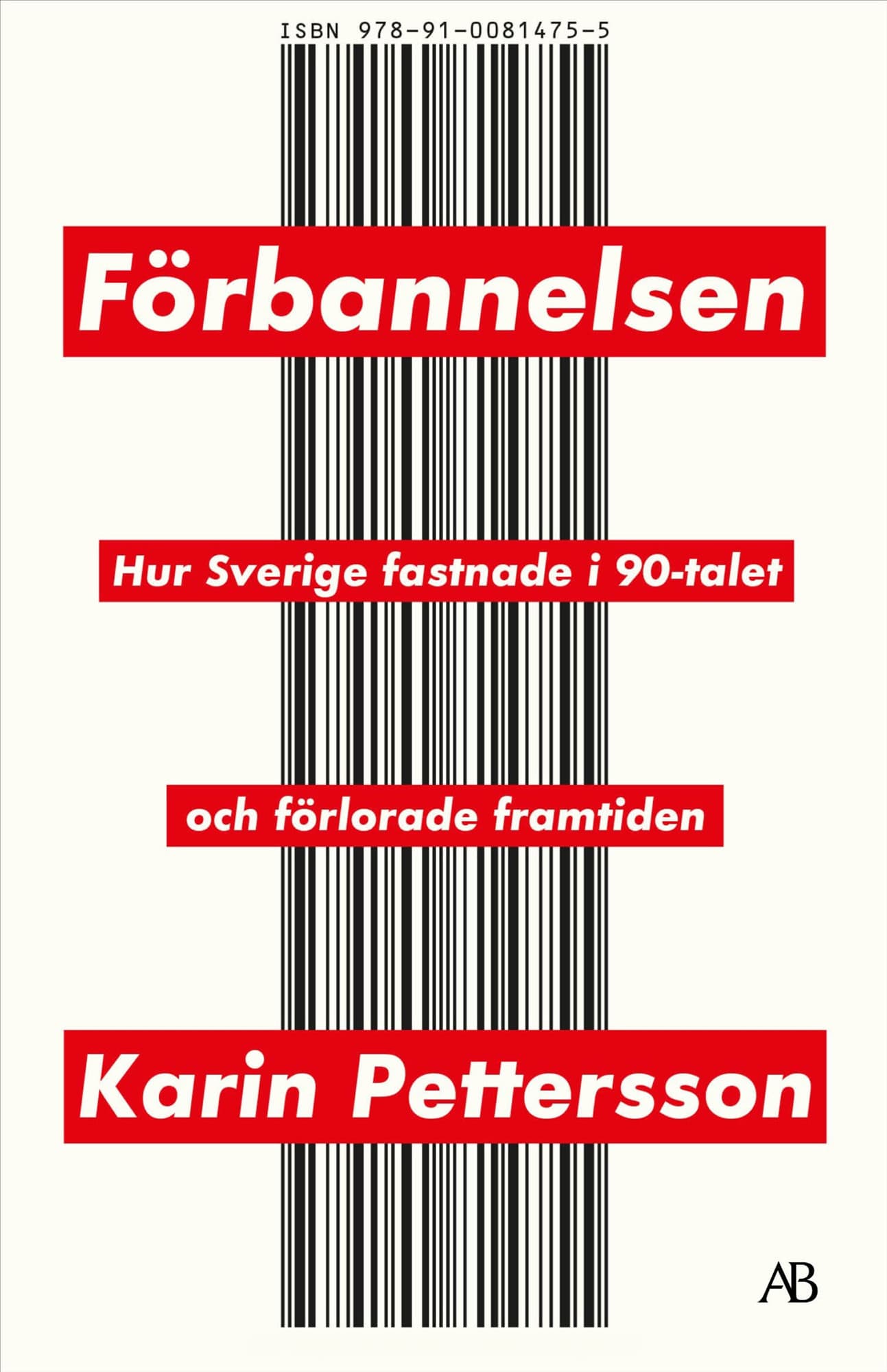 Förbannelsen : hur Sverige fastnade i 90-talet och förlorade framtiden