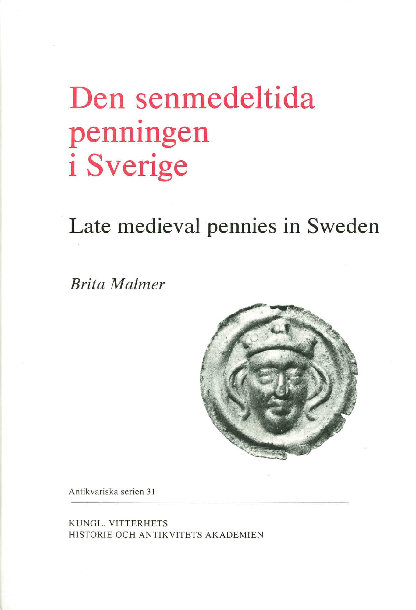 Den senmedeltida penningen i Sverige : svenska brakteater med krönt huvud och krönta bokstäver av Brita Malmer