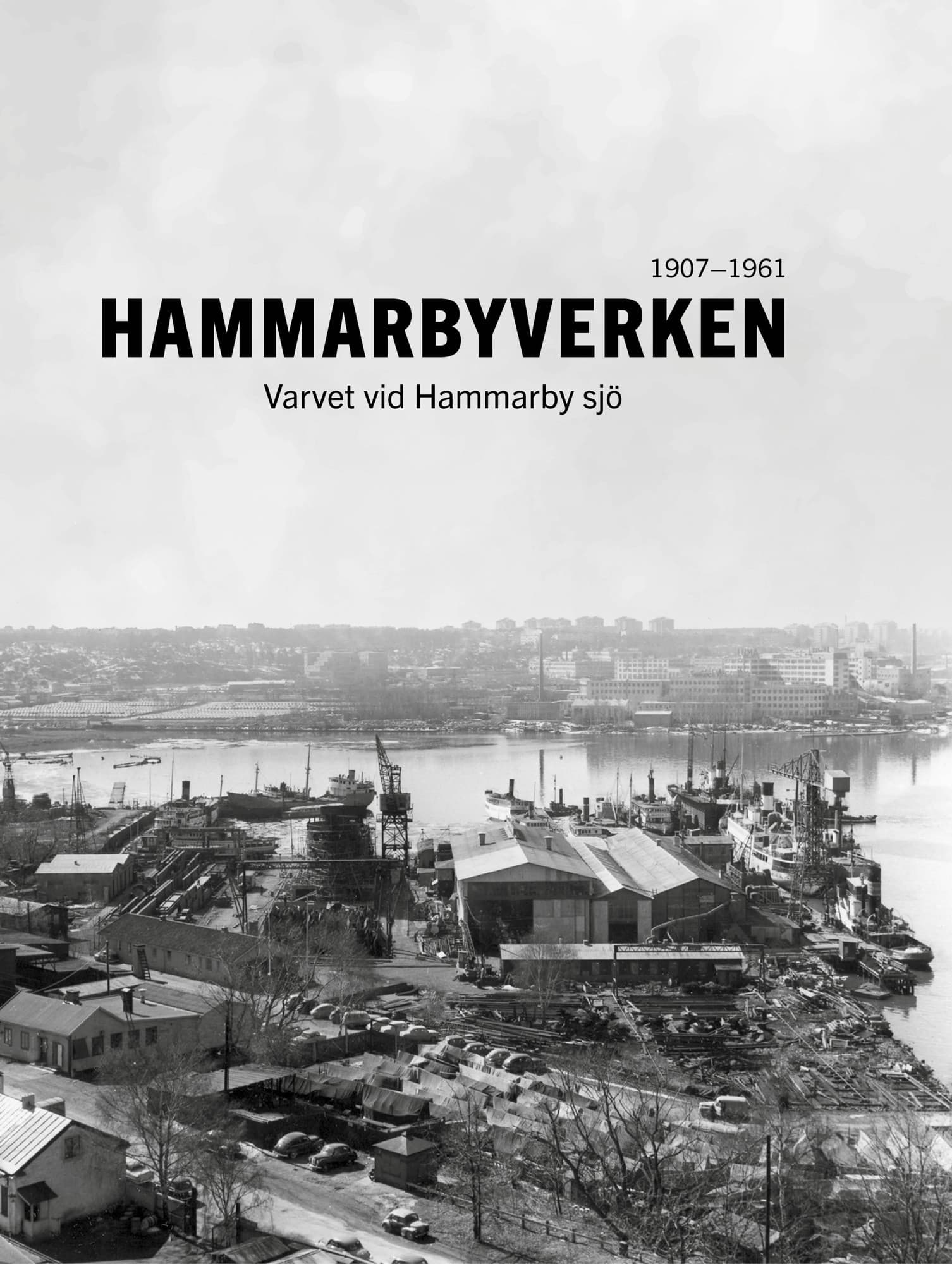 Hammarbyverken : varvet vid Hammarby sjö 1907-1961