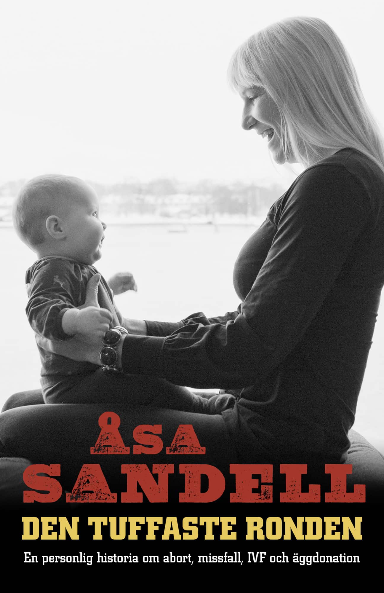 Den tuffaste ronden : en personlig historia om abort, missfall, IVF och äggdonation av Åsa Sandell
