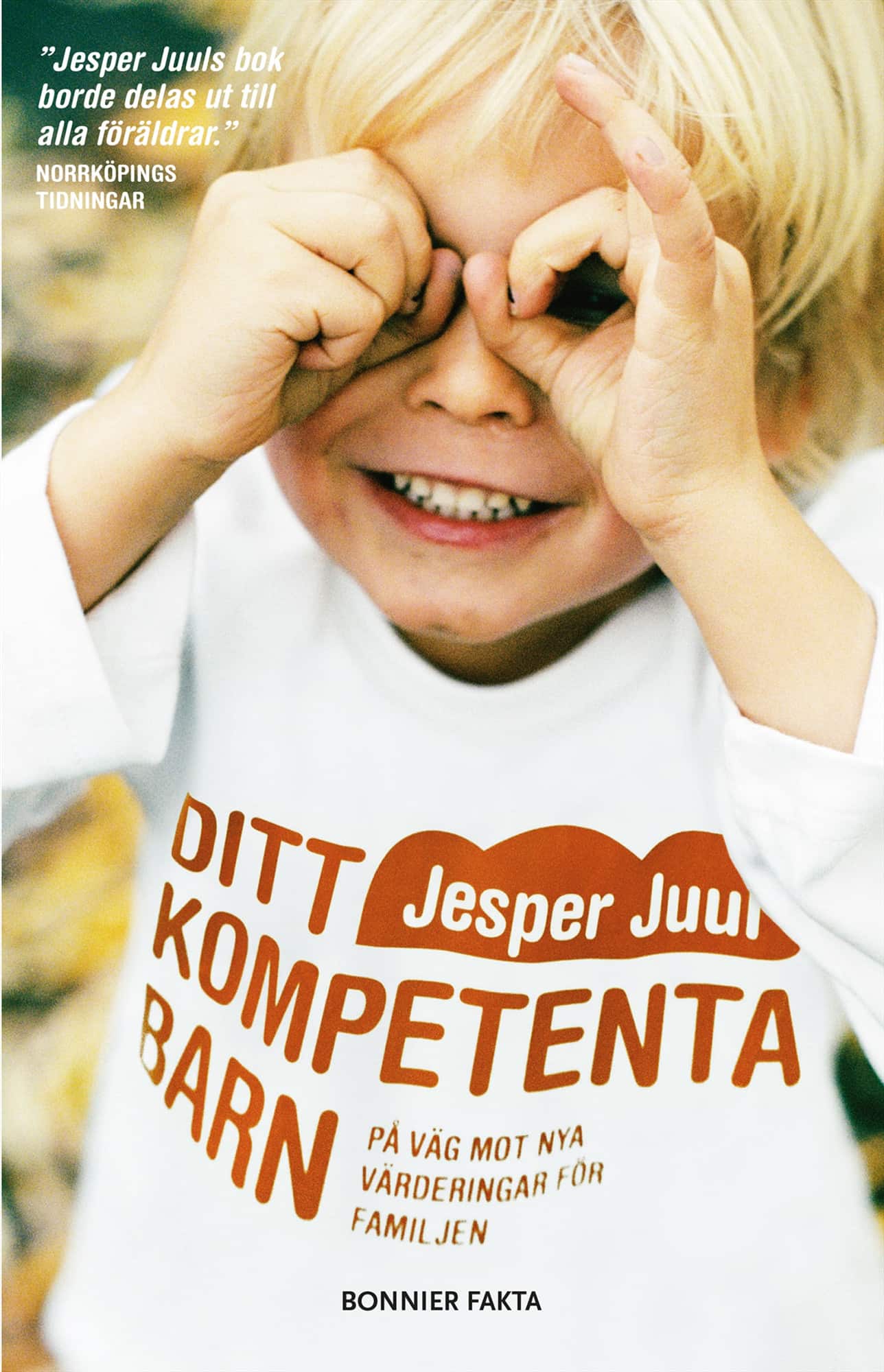 Ditt kompetenta barn : på väg mot nya värderingar för familjen av Jesper Juul