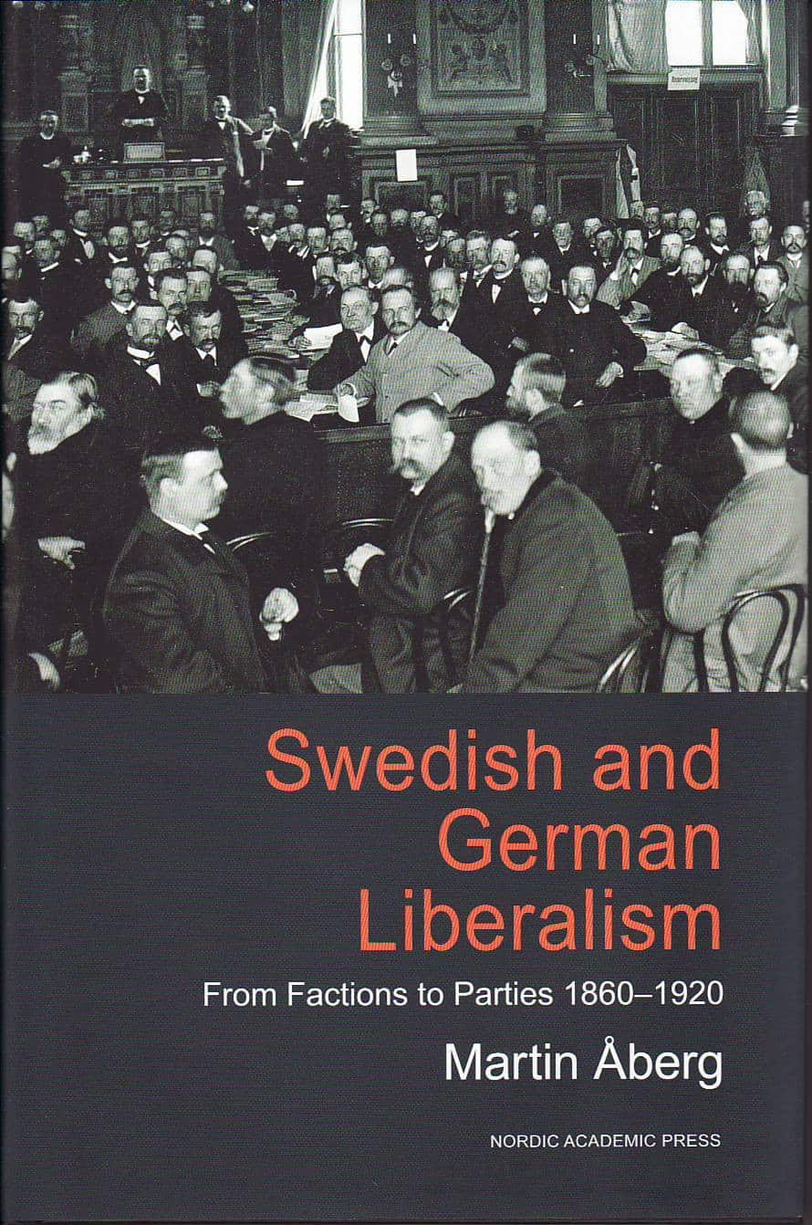 Swedish and german liberalism : from factions to parties 1860-1920 av Martin Åberg
