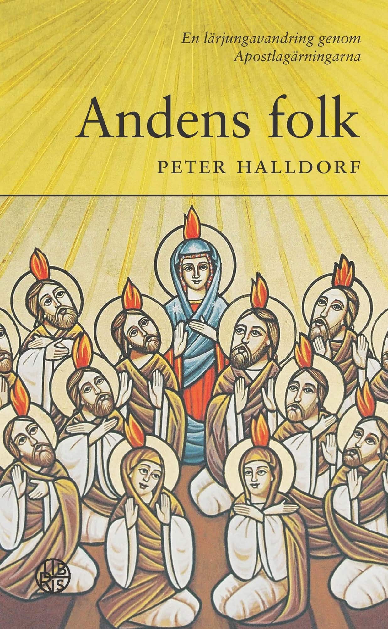 Andens folk : en lärjungavandring genom Apostlagärningarna av Peter Halldorf