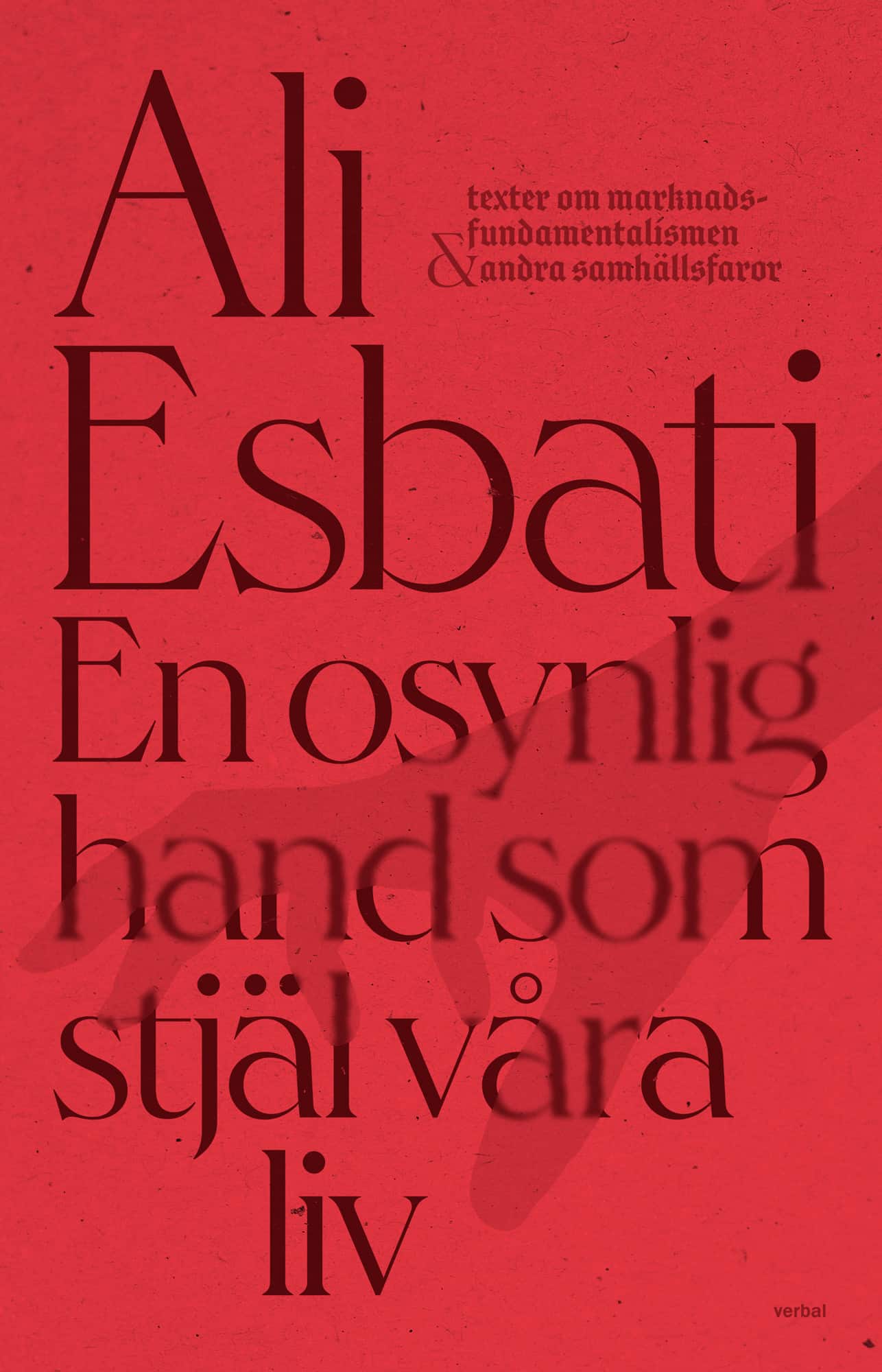En osynlig hand som stjäl våra liv av Ali Esbati