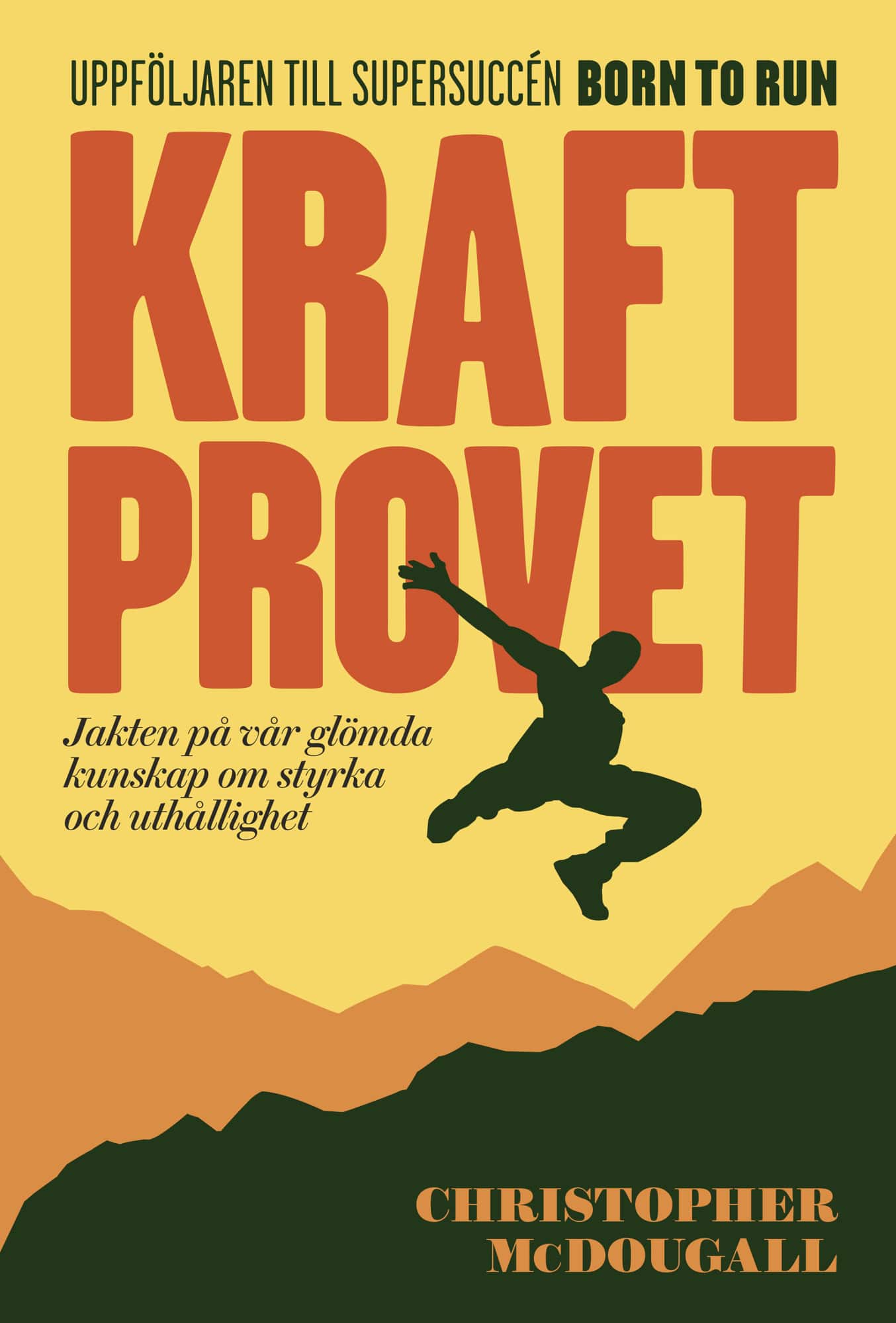 Kraftprovet : jakten på vår glömda kunskap om styrka och uthållighet av Christopher McDougall