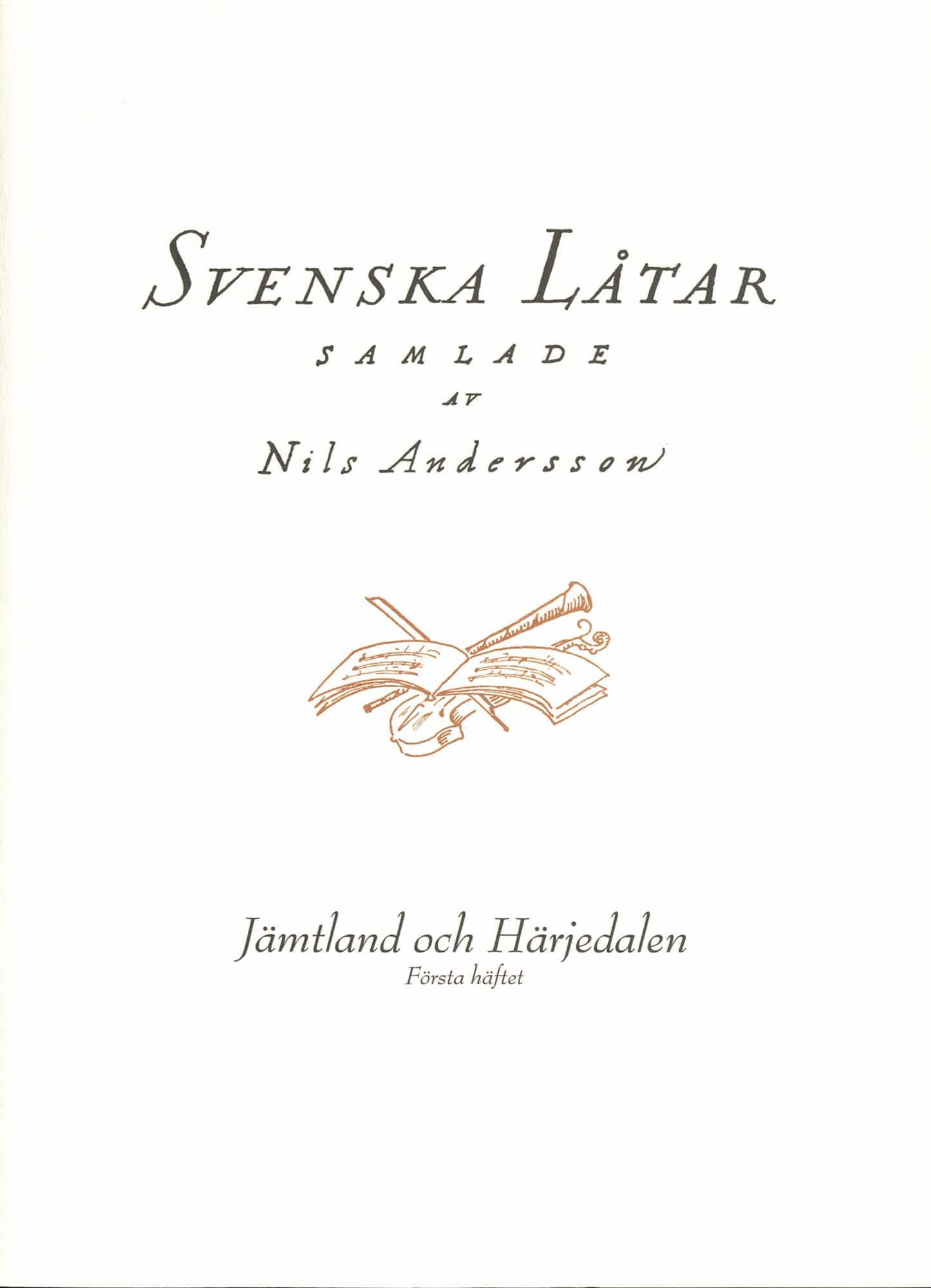 Svenska låtar Jämtland och Härjedalen, Första häftet av Nils Andersson