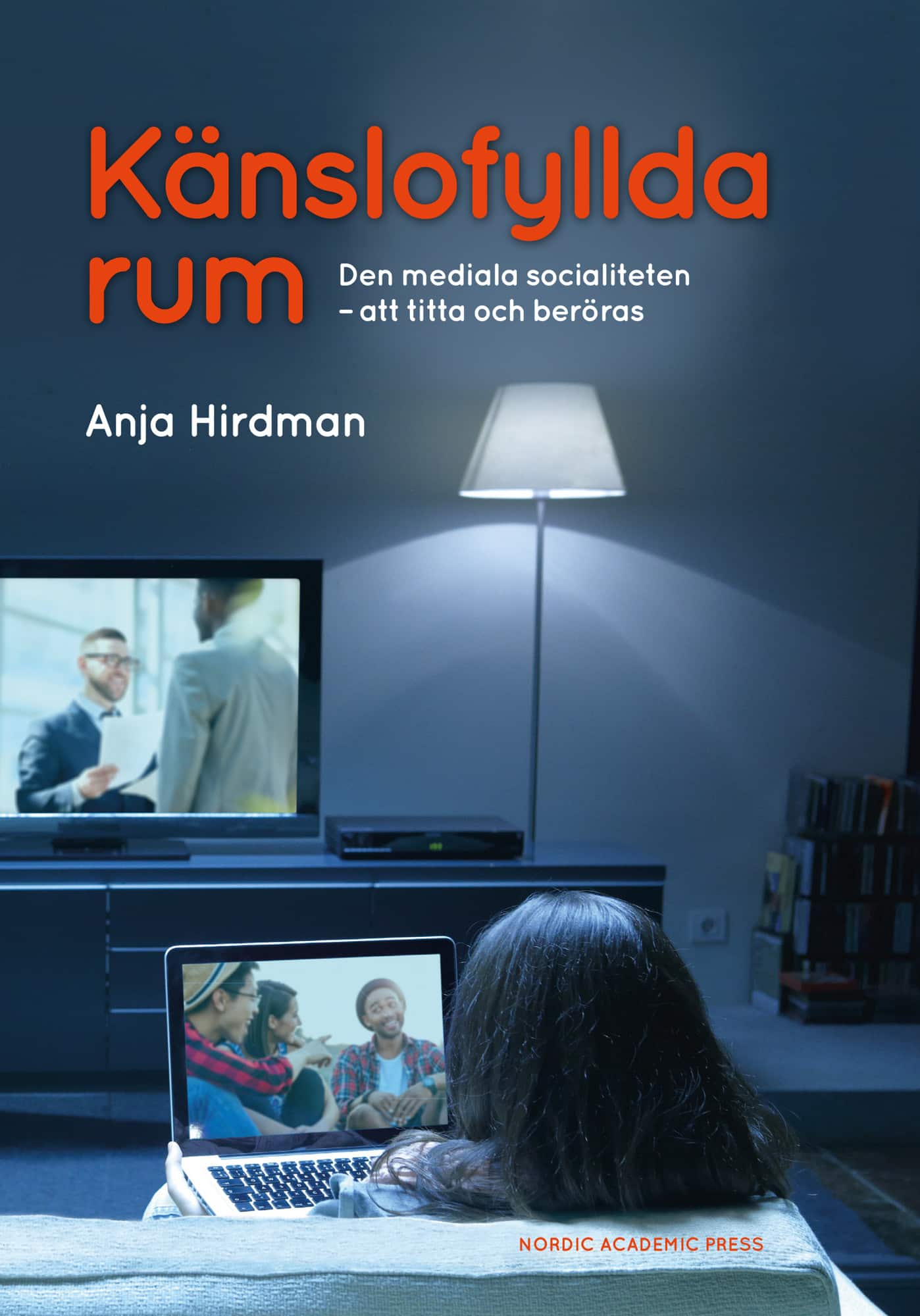 Känslofyllda rum: Den mediala socialiteten - att titta och beröras av Anja Hirdman