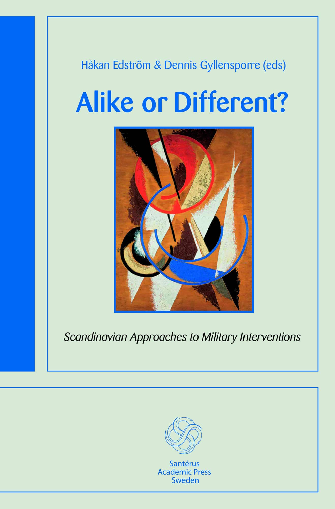 Alike or different? : Scandinavian approaches to military interventions av Håkan Edström