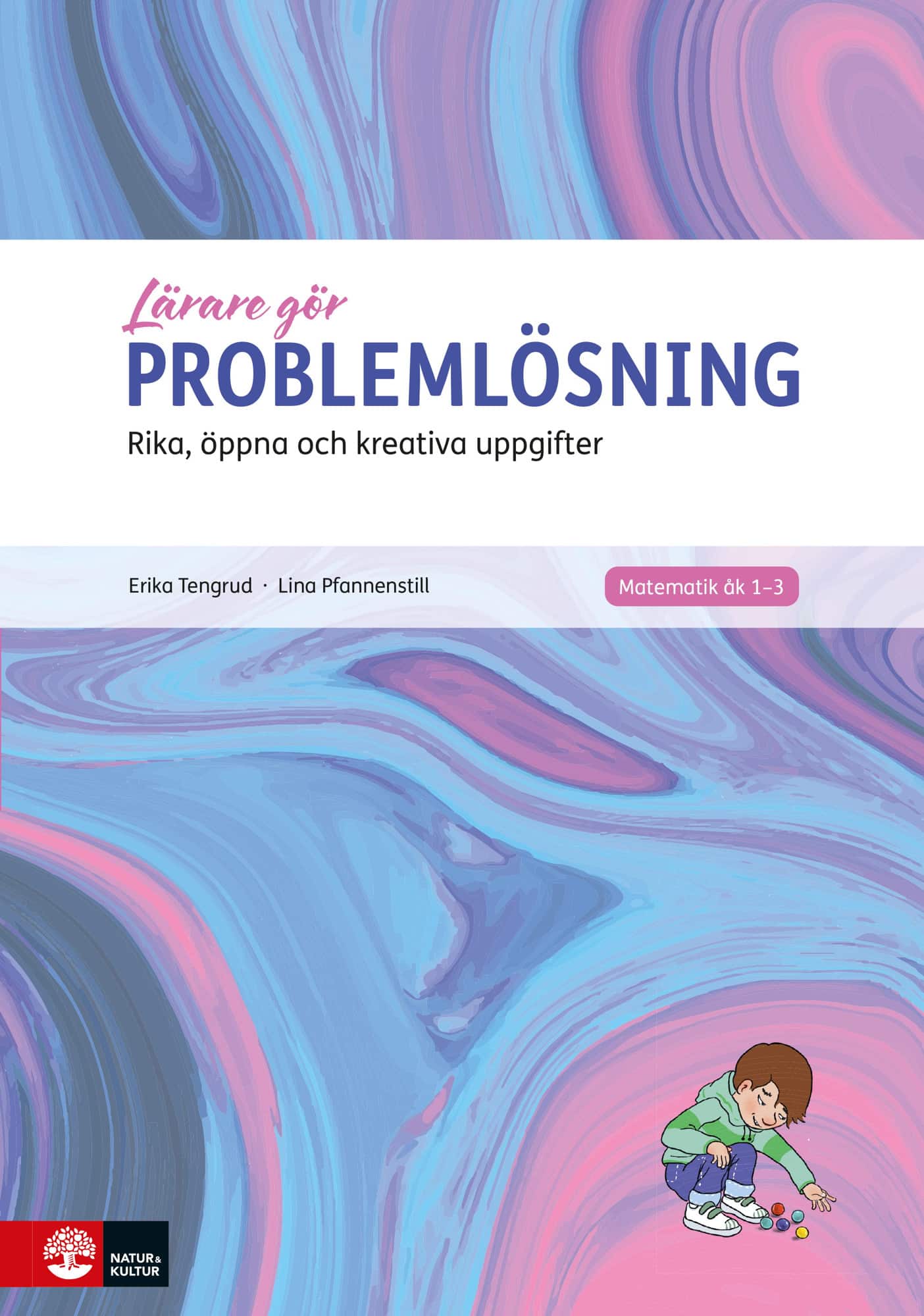 Lärare Gör Problemlösning Lågstadiet : rika, öppna och kreativa uppgifter av Lina Pfannenstill