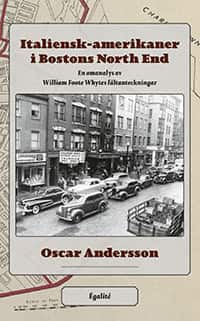 Italiensk-amerikaner i Bostons North End . en omanalys av William Foote Whytes fältanteckningar av Oscar Andersson