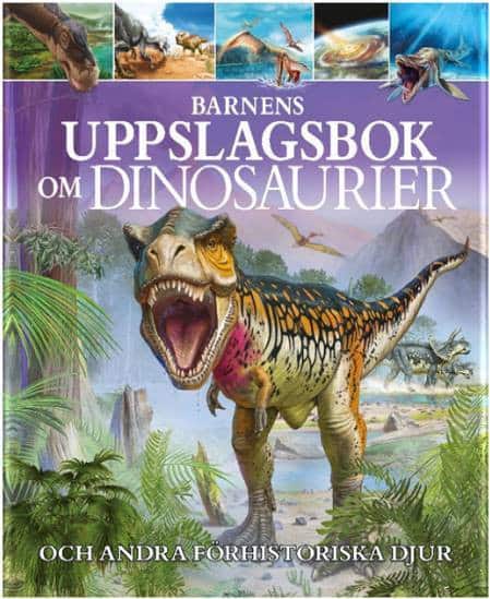 Barnens uppslagsbok om dinosaurier och andra förhistoriska djur av Clare Hibbert