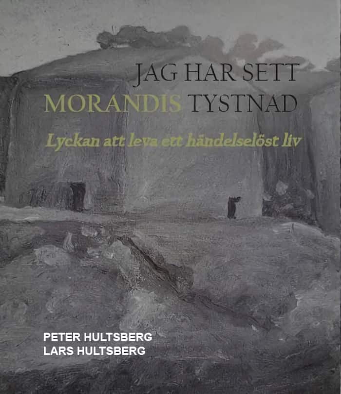 Jag har sett Morandis tystnad av Peter Hultsberg