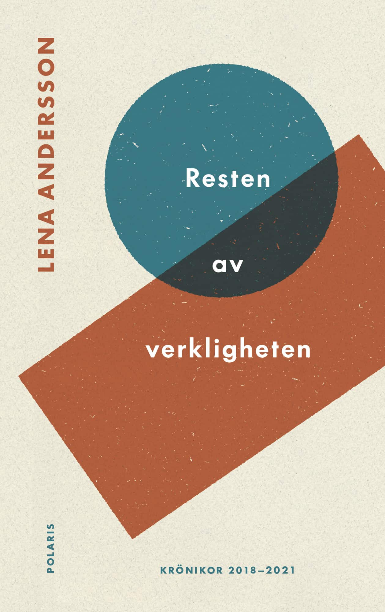 Resten av verkligheten : utkast till en världsbild - texter 2018-2021 av Lena Andersson