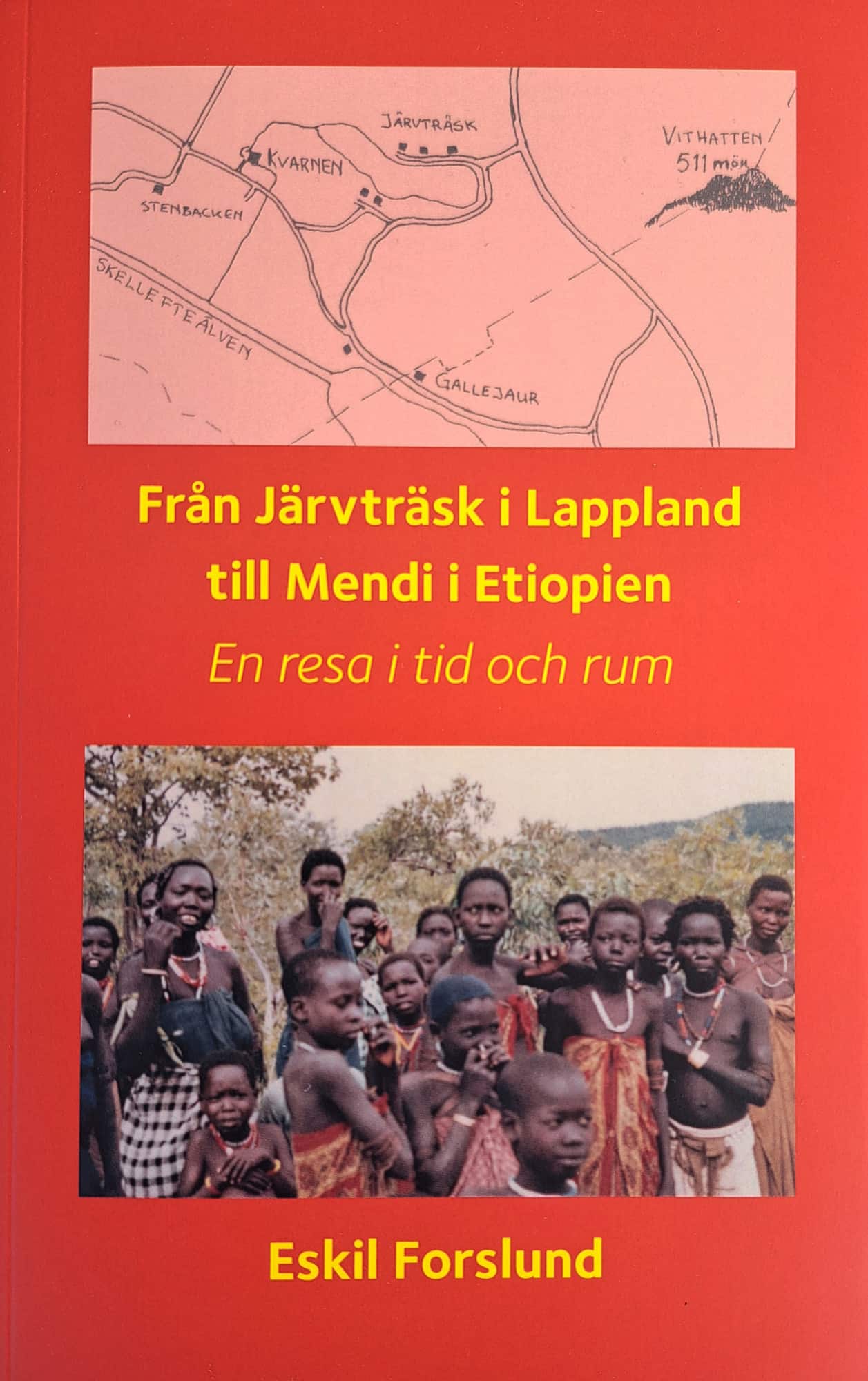 Från Järvträsk i Lappland till Mendi i Etiopien av Eskil Forslund