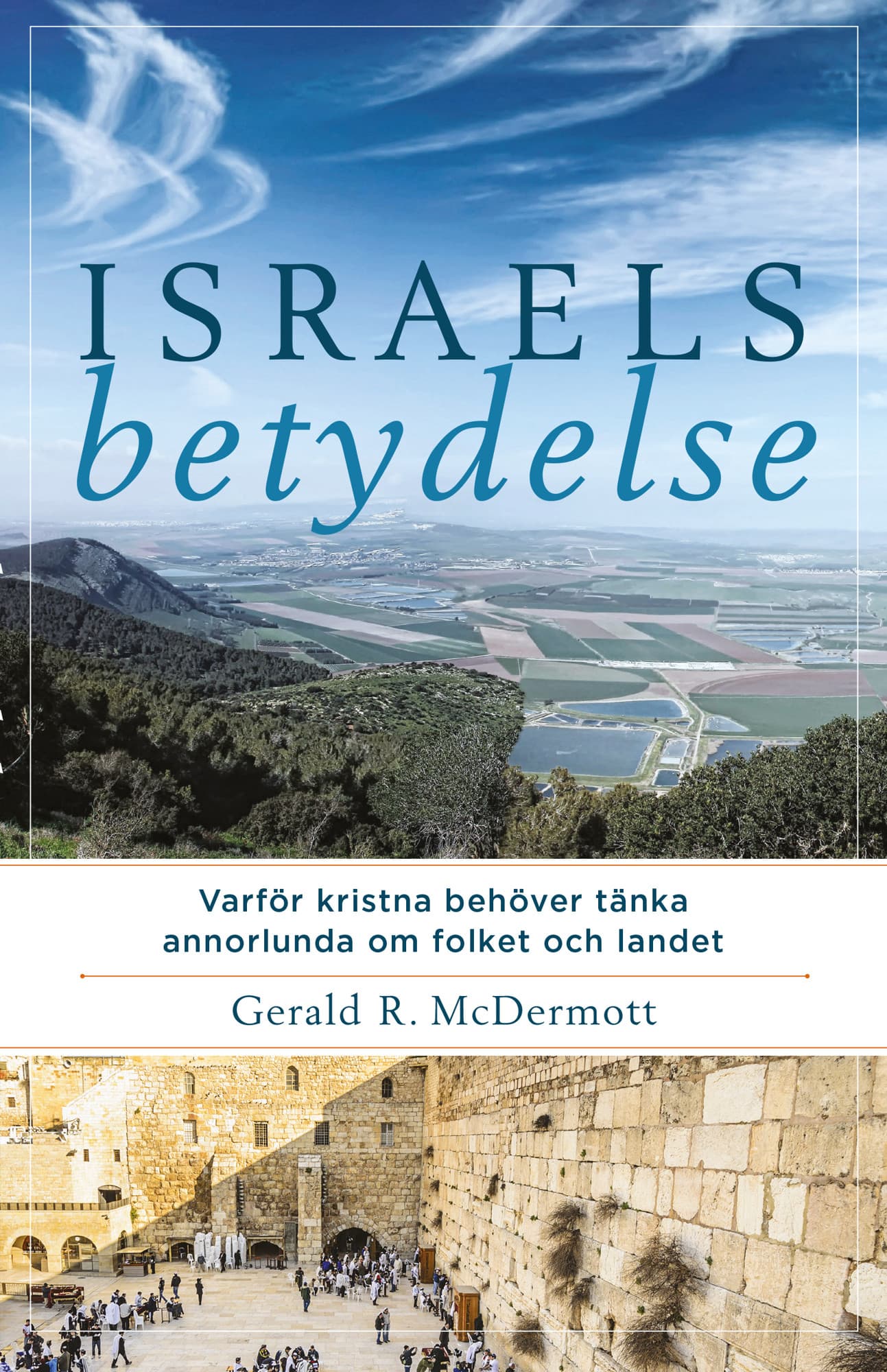 Israels betydelse : varför kristna behöver tänka annorlunda om folket och landet
