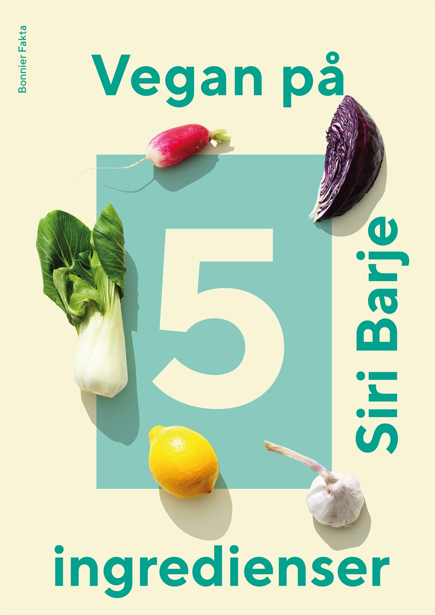 Vegan på 5 ingredienser av Siri Barje