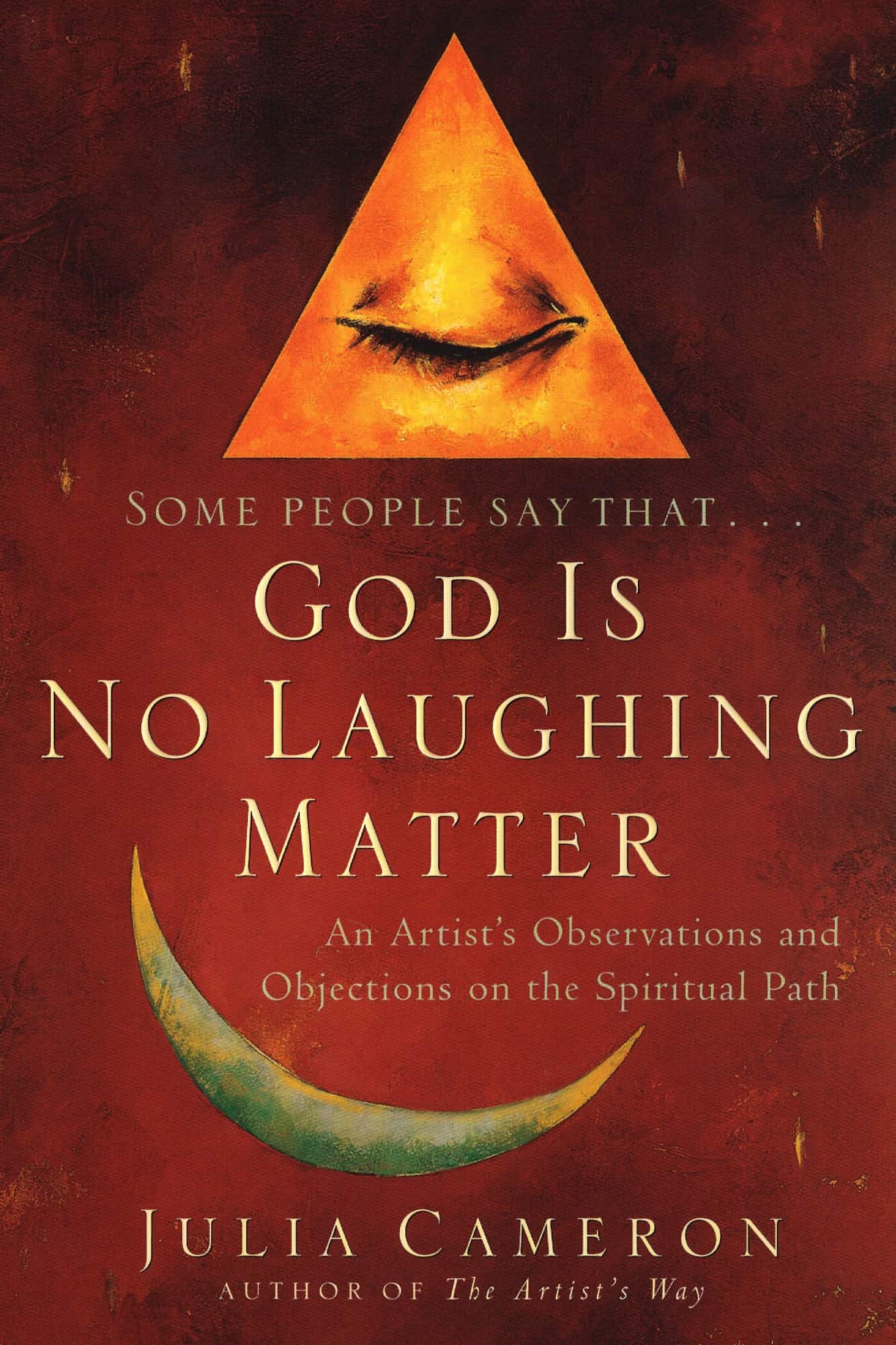 God Is No Laughing Matter: Observations & Objections On A Spiritual Path (Q) av Julia Cameron