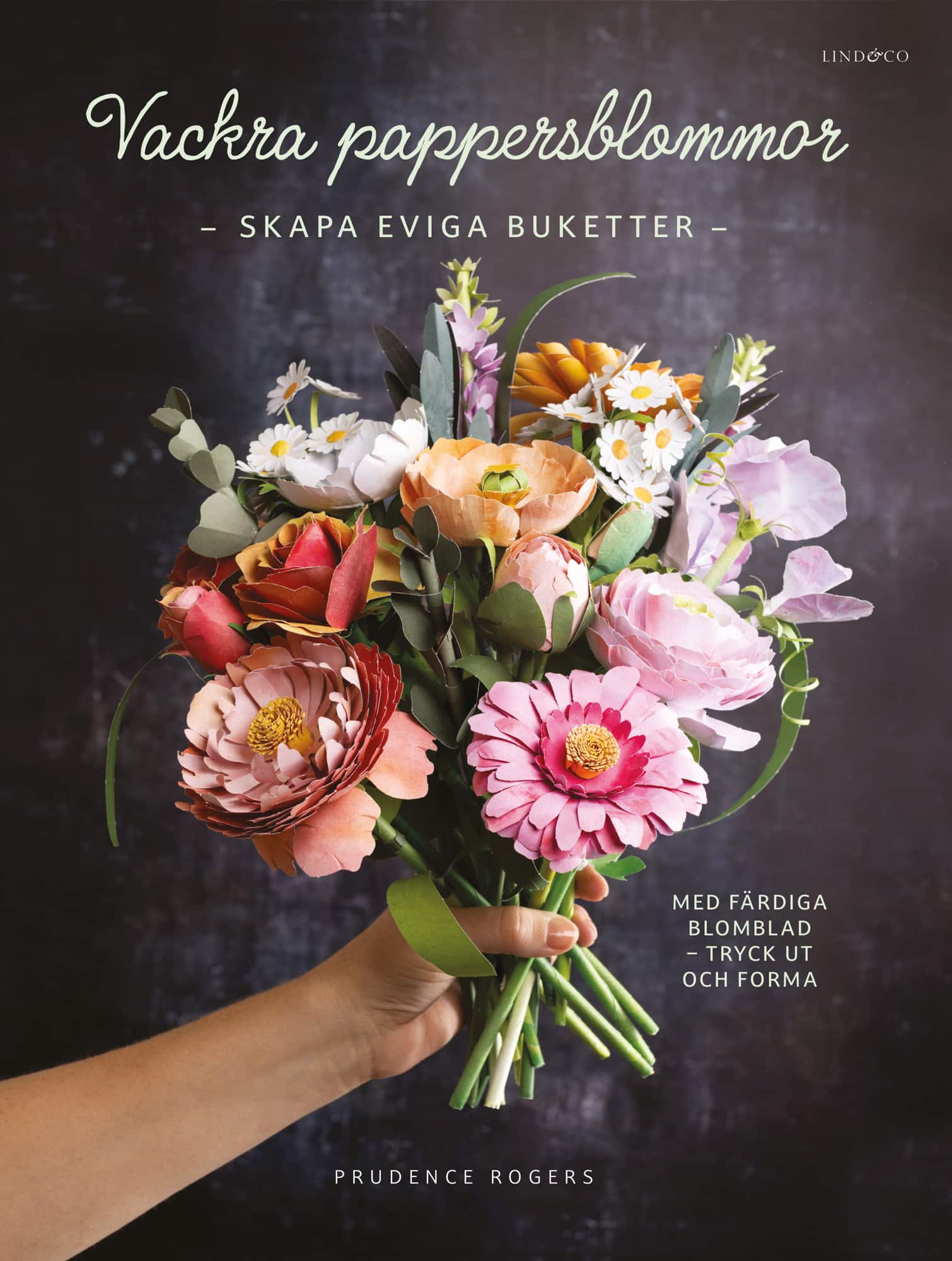 Vackra pappersblommor : skapa eviga buketter med färdiga blomblad av Prudence Rogers