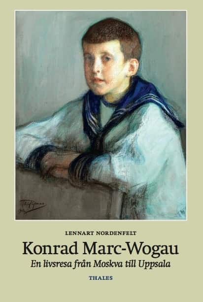 Konrad Marc-Wogau : En livsresa från Moskva till Uppsala av Lennart Nordenfelt