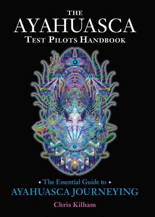 Ayahuasca test pilots handbook - the essential guide to ayahuasca journeyin