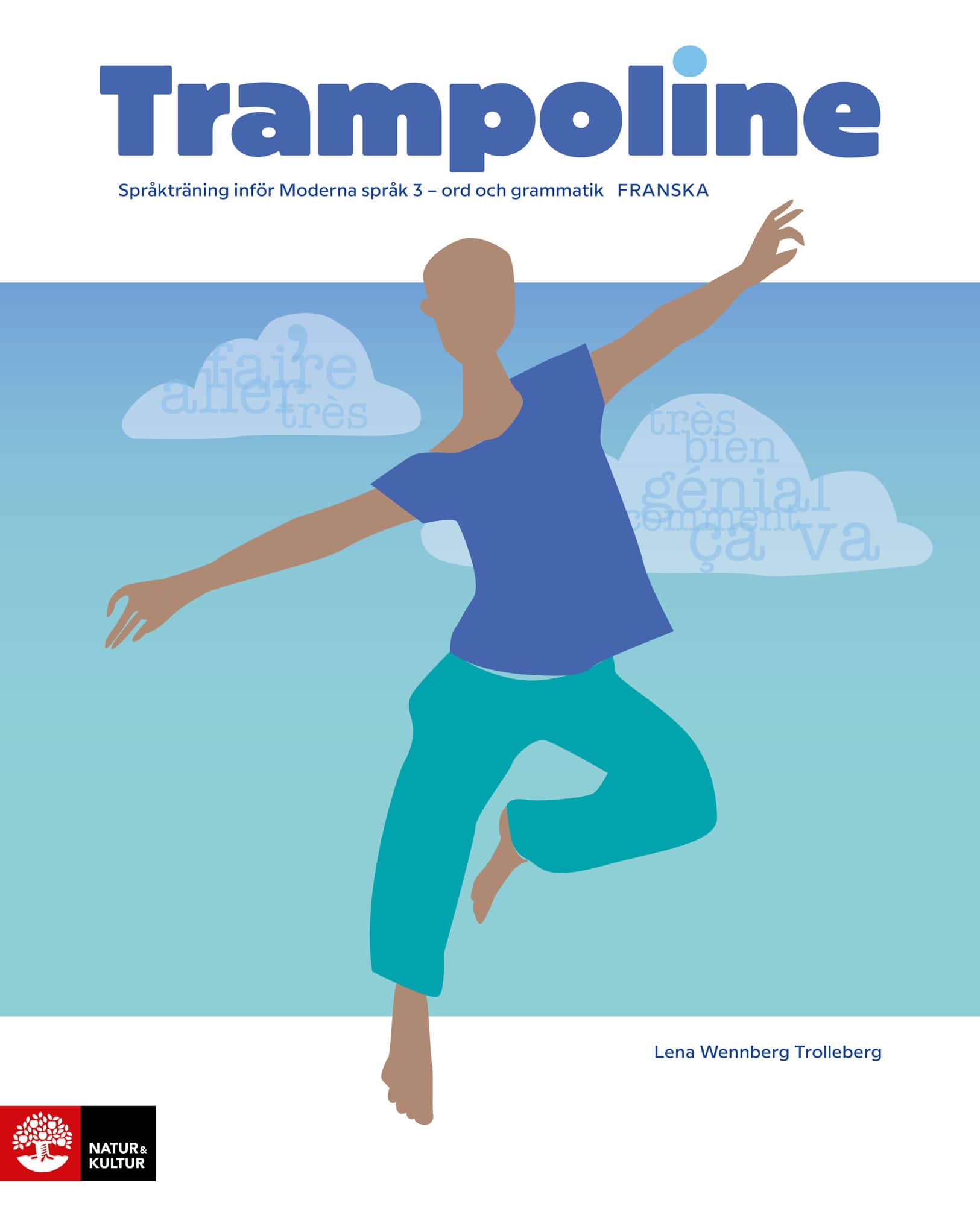 Trampoline franska : Språkträning inför Moderna språk 3 - ord och grammatik av Lena Wennberg Trolleberg