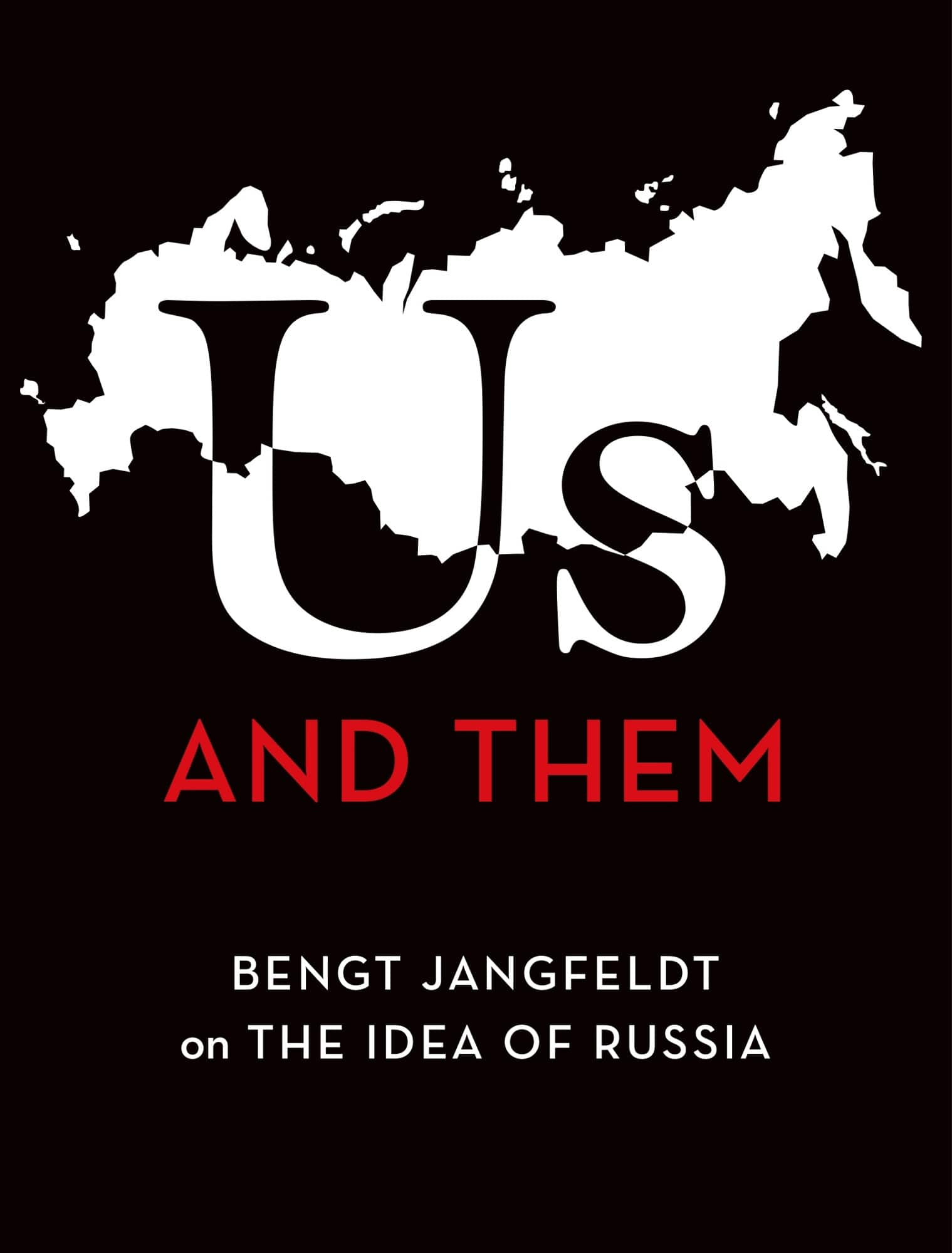 Us and Them : Bengt Jangfeldt on the Idea of Russia av Bengt Jangfeldt