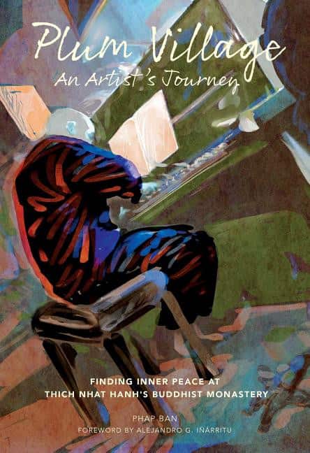 PLUM VILLAGE: An Artist's Journey--Finding Inner Peace At Thich Nhat Hanh's Buddhist Monastery (O) av Phap Ban