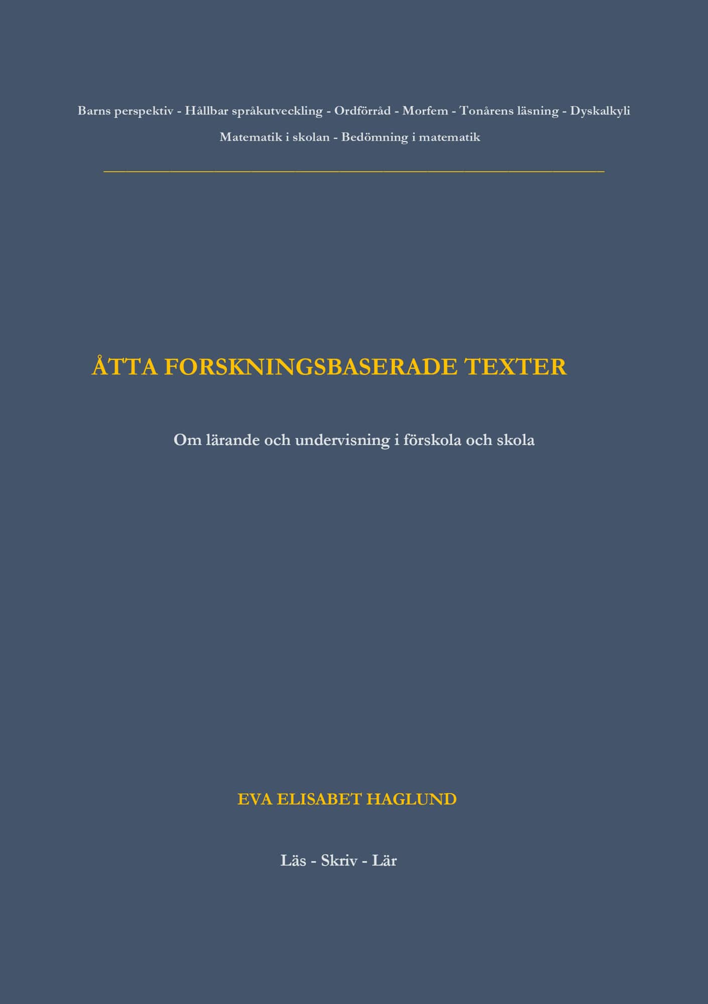 Åtta forskningsbaserade texter : om lärande och undervisning i förskola och skola av Eva Elisabet Haglund