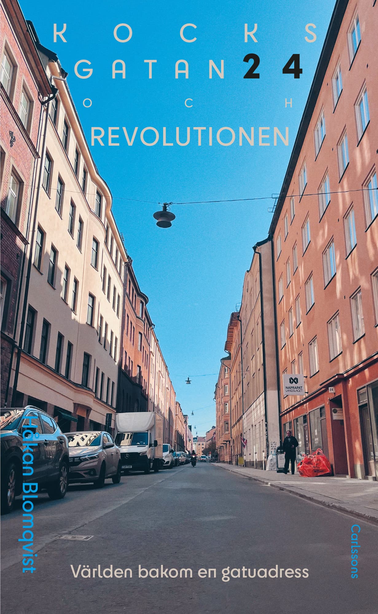 Kocksgatan 24 och revolutionen : Världen bakom en gatuadress
