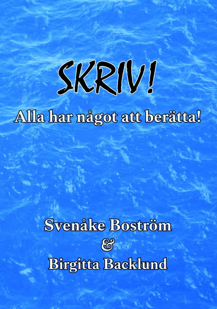 Skriv! Alla har något att berätta av Svenåke Boström