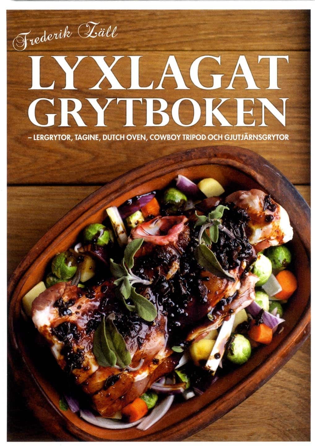 Lyxlagat grytboken : lergrytor, dutch oven, cowboy tripod och gjutjärnsgrytor av Frederik Zäll