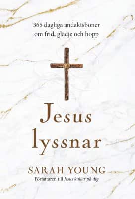 Jesus lyssnar : 365 dagliga andaktsböner om frid, glädje och hopp av Sarah Young