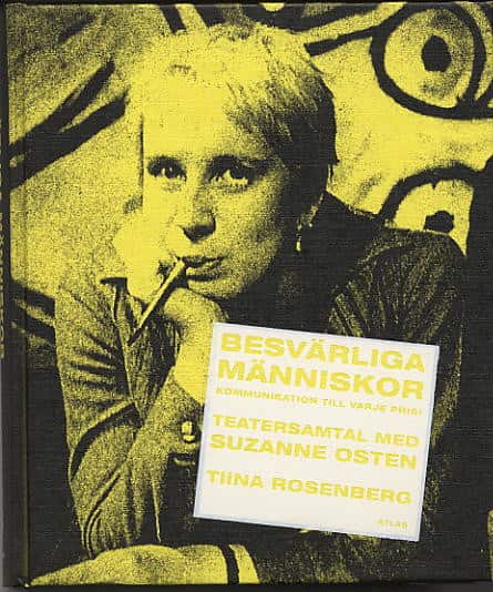 Besvärliga människor : kommunikation till varje pris! : teatersamtal med Suzanne Osten av Tiina Rosenberg