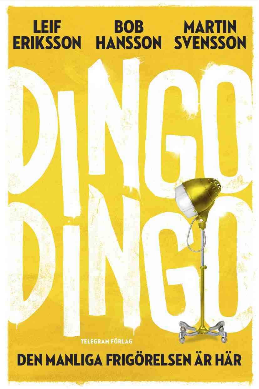 Dingo Dingo : den manliga frigörelsen är här! av Leif Eriksson