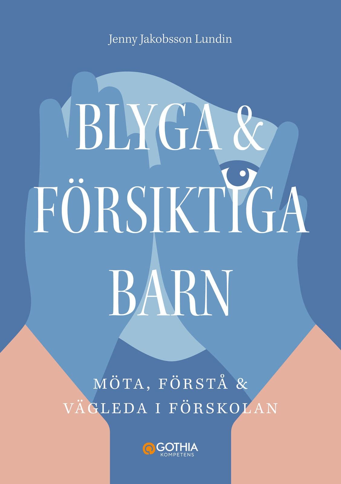 Blyga och försiktiga barn : möta, förstå och vägleda i förskolan