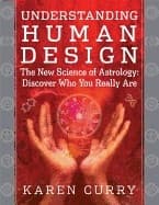 Understanding human design - the new science of astrology: discover who you